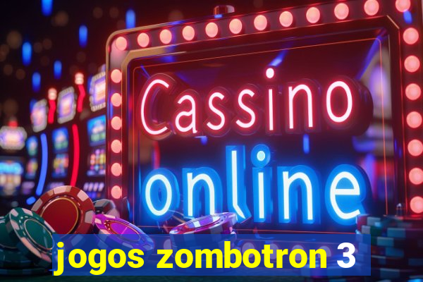 jogos zombotron 3